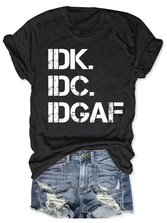 I Don't Know I Don't Care I Don't Give a Fuck Print Round neck T-Shirt
