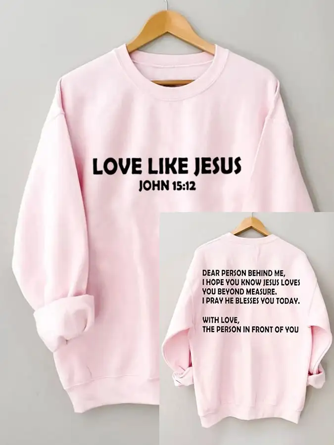 Women's Love Like Jesus, Dear Person Behind Me Christian Inspiration Sweatshirt