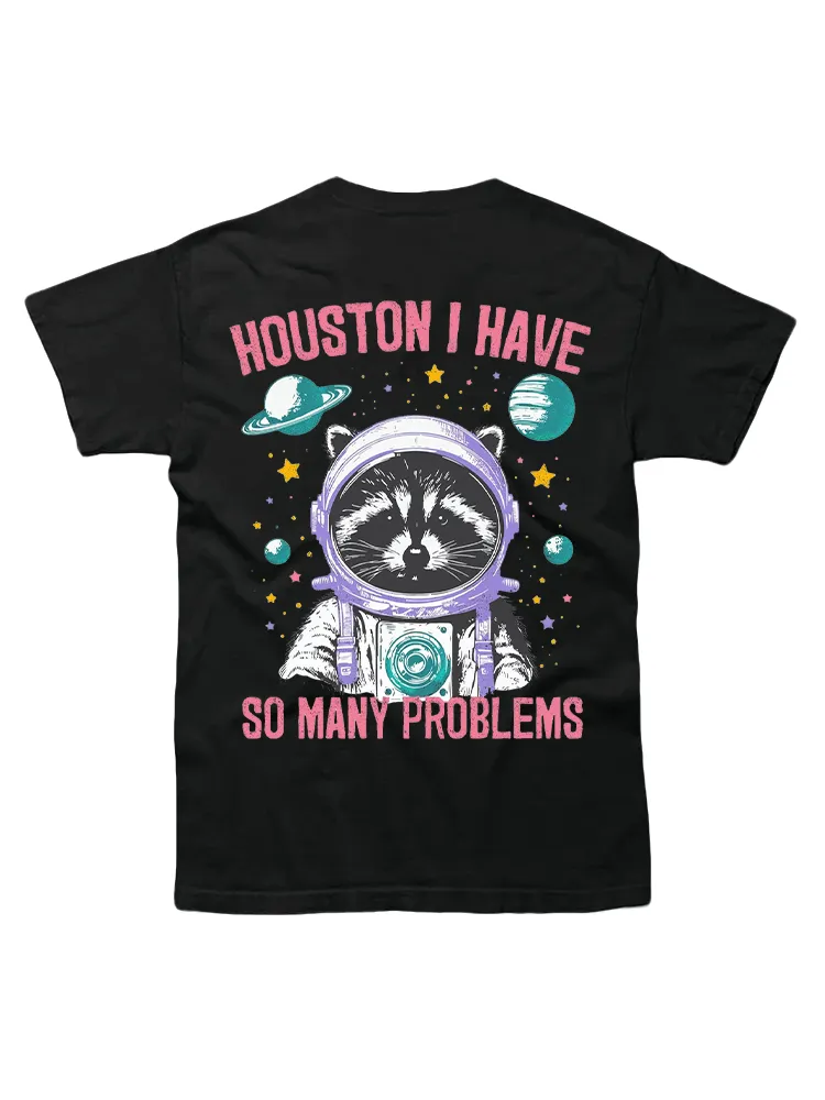 Houston I Have So Many Problems Raccoon Astronauts T-Shirt