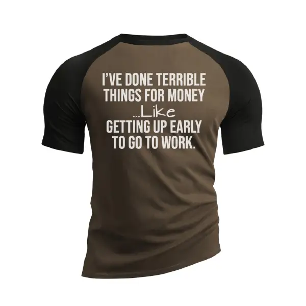 I'VE DONE TERRIBLE THINGS FOR MONEY RAGLAN GRAPHIC TEE