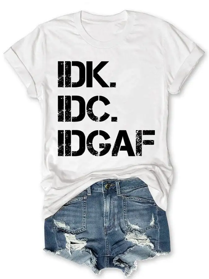 I Don't Know I Don't Care I Don't Give a Fuck Print Round neck T-Shirt