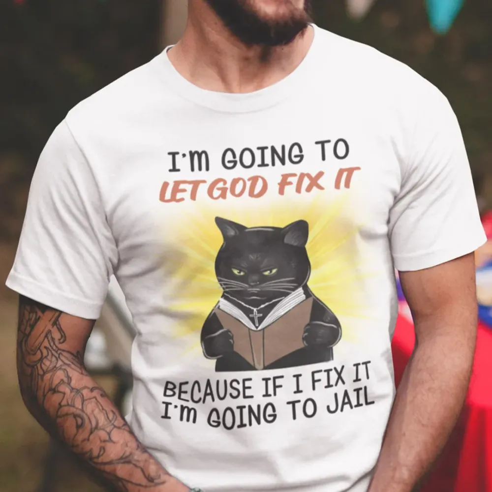 Men's I'm going to Let God Fix it T-shirt
