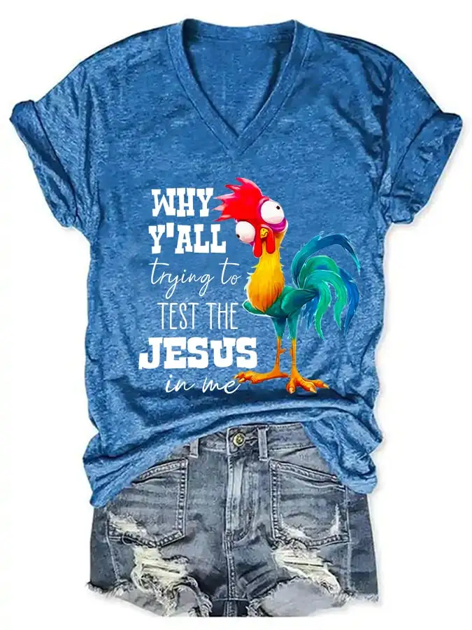Women's Why Y'all Trying To Test The Jesus In Me Funny Rooster Print T-Shirt