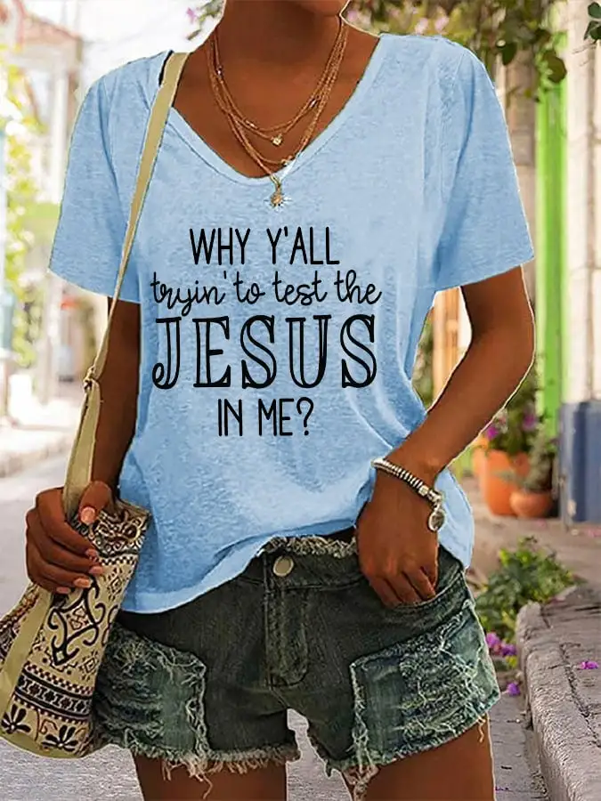 Women's Why Y'all Trying To Test The Jesus In Me Print V-Neck T-Shirt