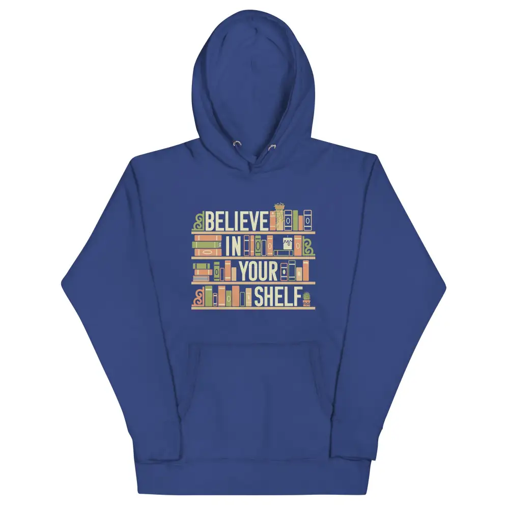 Believe In Your Shelf Unisex Comfort Hoodie