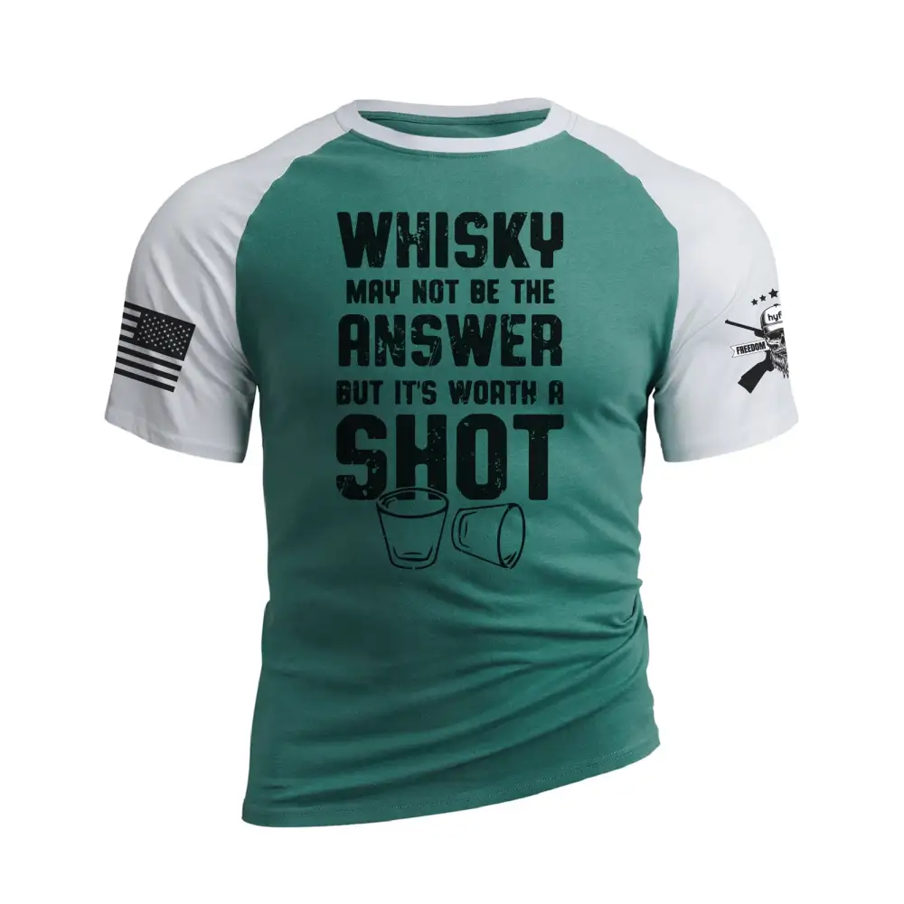 WHISKY MAY NOT BE THE ANSWER BUT IT'S WORTH A SHOT RAGLAN GRAPHIC TEE