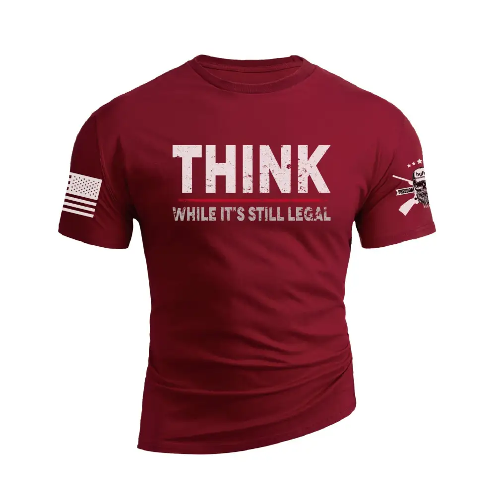 THINK WHILE IT'S STILL LEGAL GRAPHIC TEE