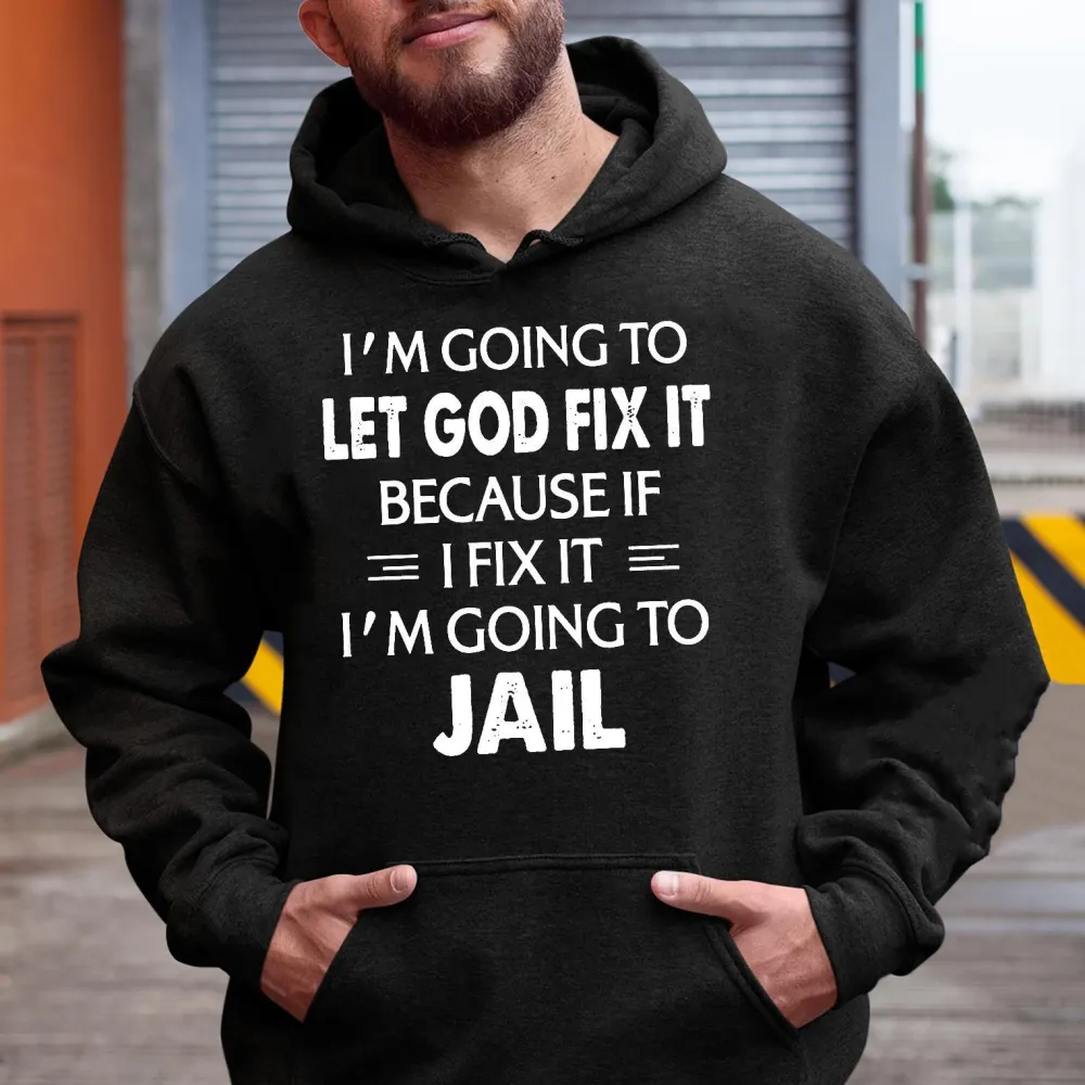 Men's I'm going to Let God Fix it Hoodie