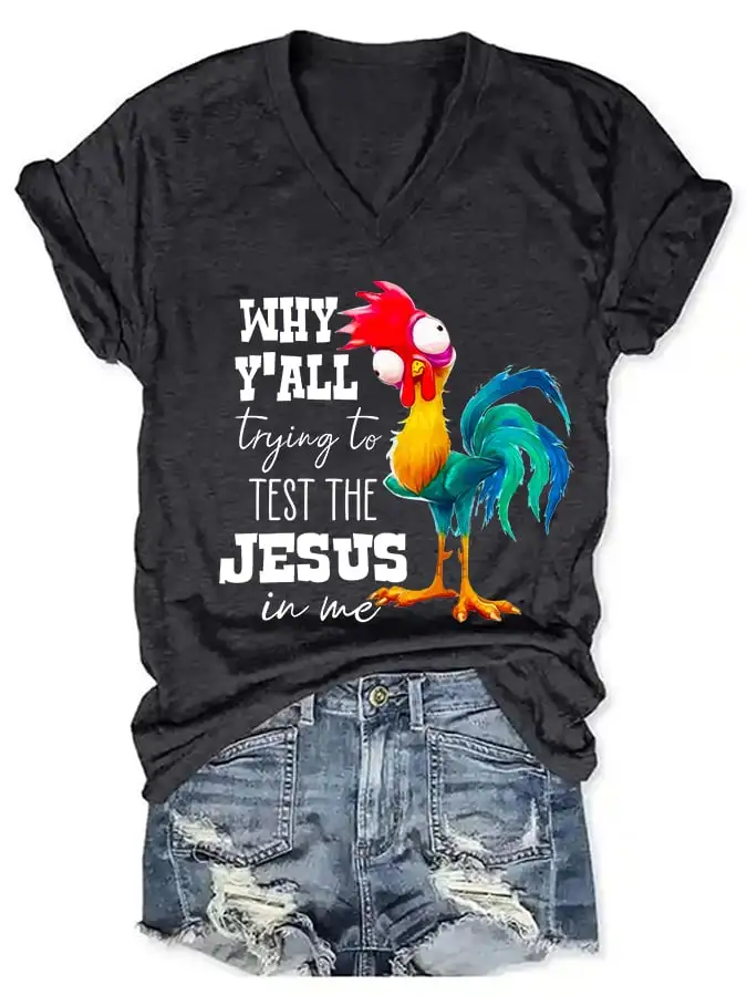 Women's Why Y'all Trying To Test The Jesus In Me Funny Rooster Print T-Shirt