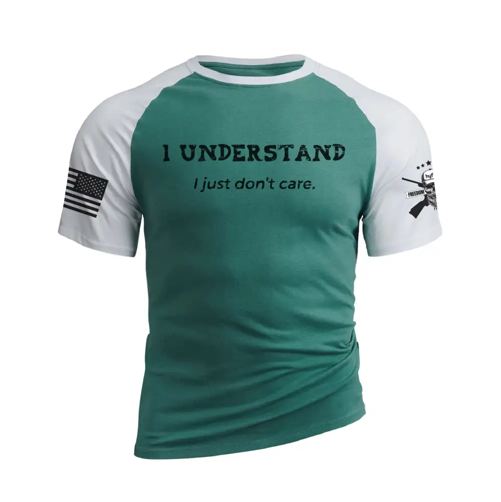 I UNDERSTAND I JUST DON'T CARE 100% COTTON RAGLAN GRAPHIC TEE