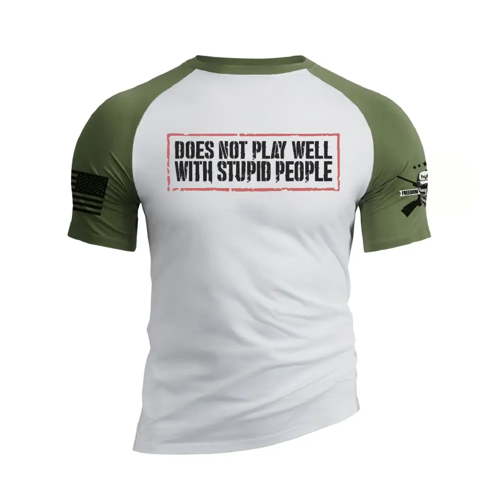 DOES NOT PLAY WELL WITH STUPID PEOPLE  RAGLAN GRAPHIC TEE