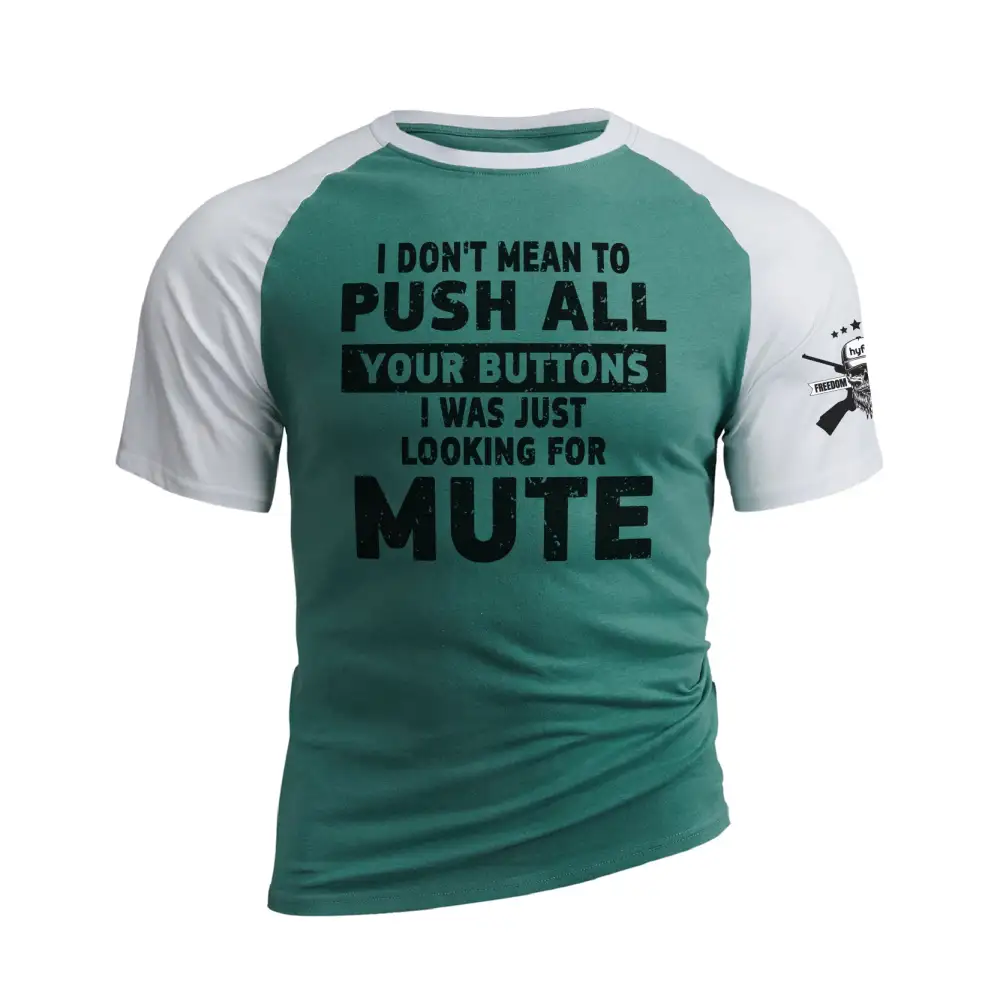 I WAS JUST LOOKING FOR MUTE RAGLAN GRAPHIC TEE