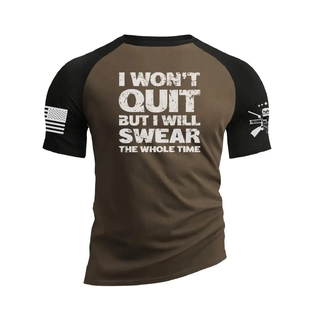 I WON'T QUIT BUT I WILL SWEAR THE WHOLE TIME RAGLAN GRAPHIC TEE