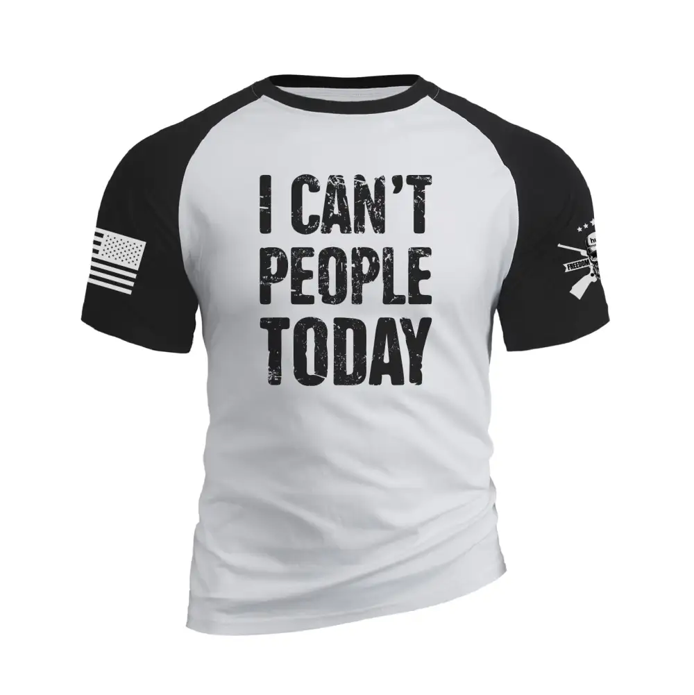 I CAN'T PEOPLE TODAY RAGLAN GRAPHIC TEE