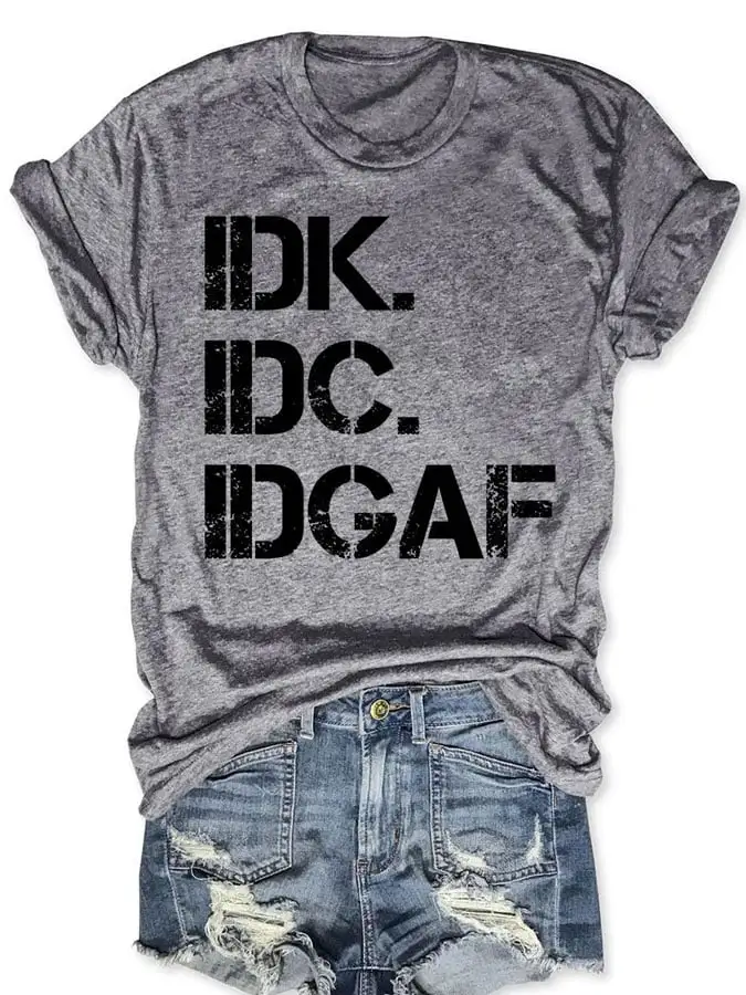 I Don't Know I Don't Care I Don't Give a Fuck Print Round neck T-Shirt