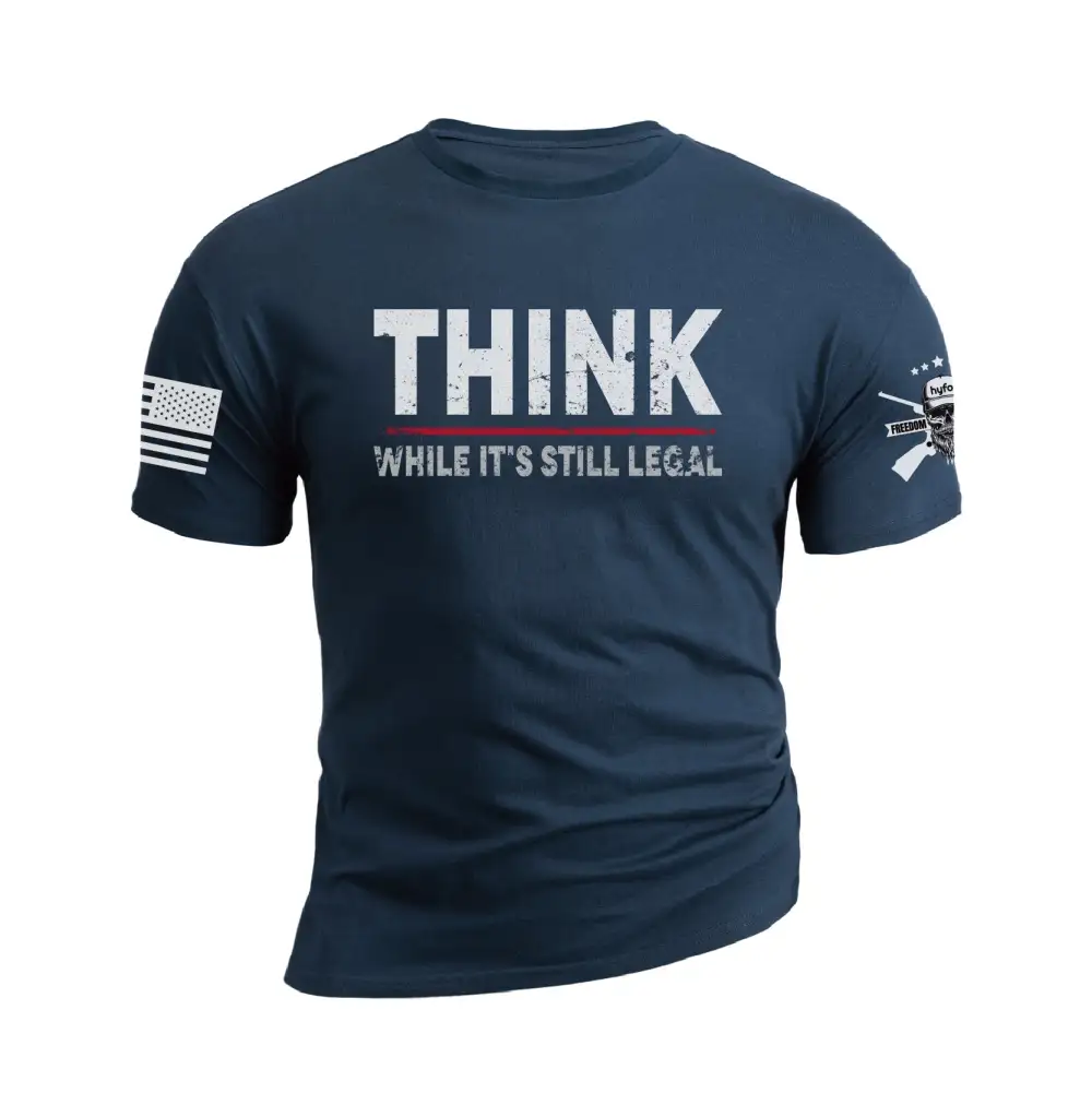 THINK WHILE IT'S STILL LEGAL GRAPHIC TEE