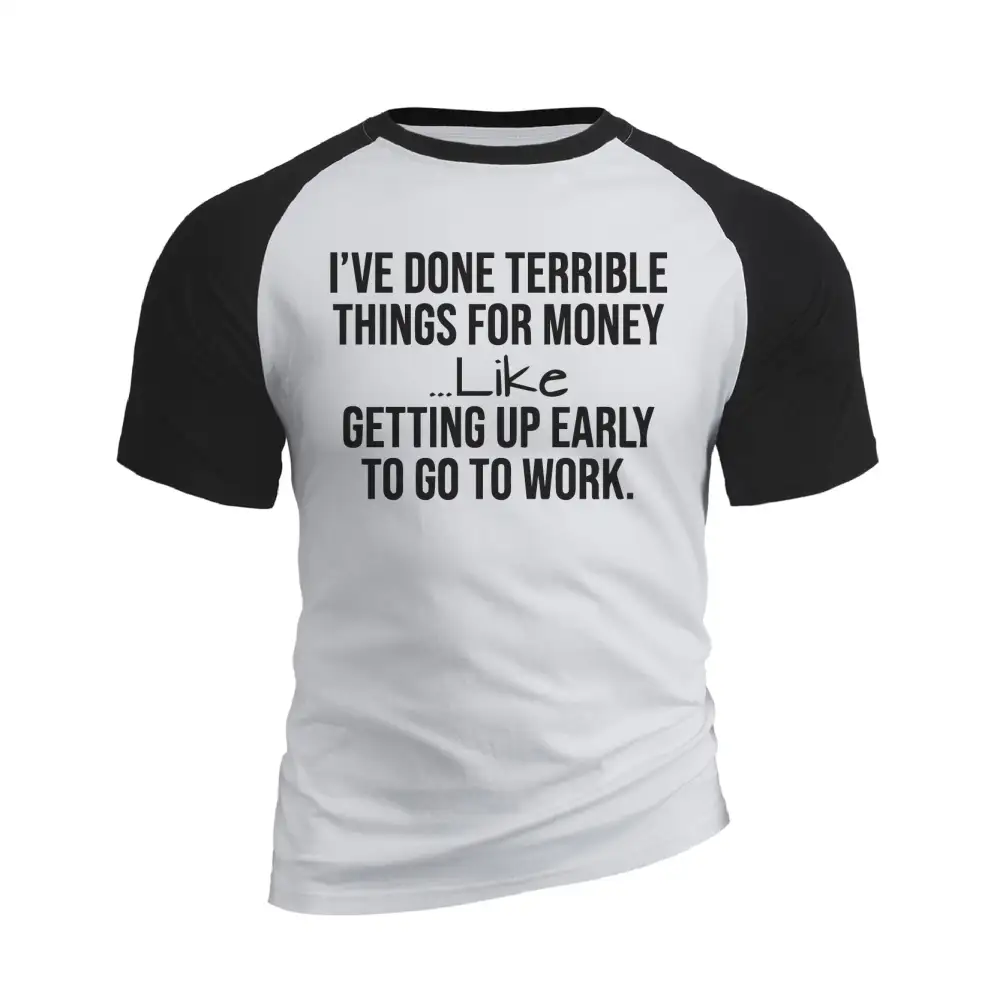 I'VE DONE TERRIBLE THINGS FOR MONEY RAGLAN GRAPHIC TEE