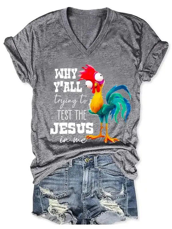 Women's Why Y'all Trying To Test The Jesus In Me Funny Rooster Print T-Shirt