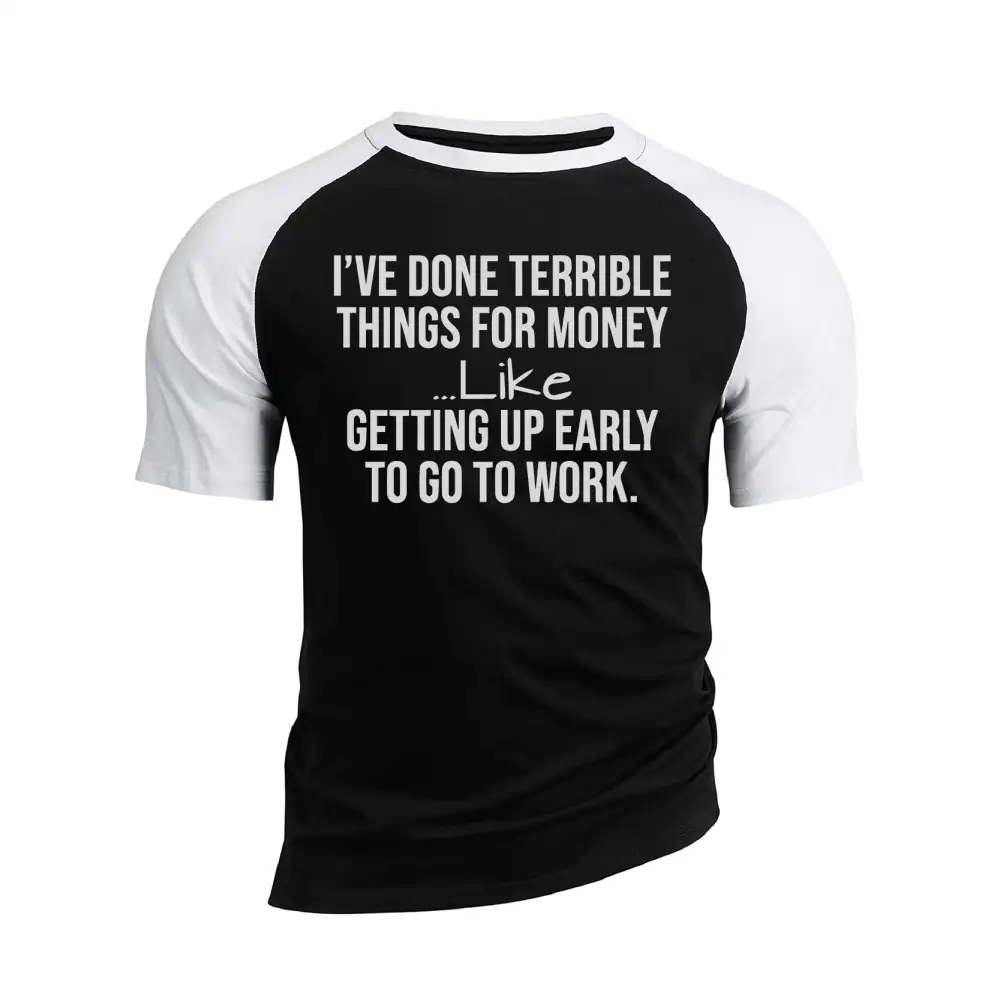 I'VE DONE TERRIBLE THINGS FOR MONEY RAGLAN GRAPHIC TEE