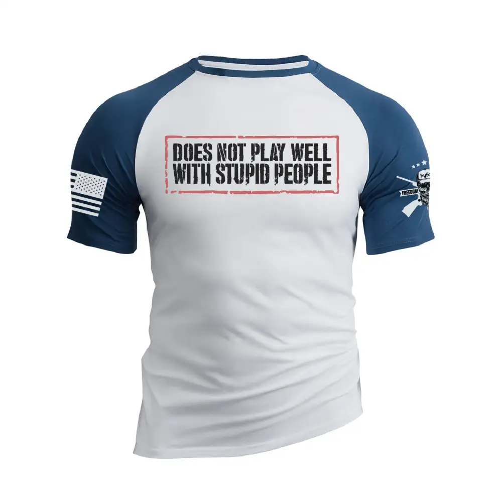 DOES NOT PLAY WELL WITH STUPID PEOPLE  RAGLAN GRAPHIC TEE