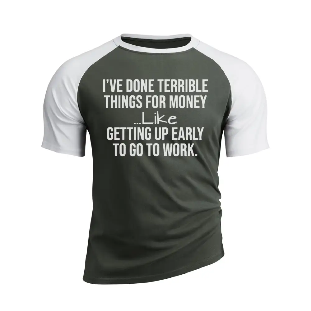 I'VE DONE TERRIBLE THINGS FOR MONEY RAGLAN GRAPHIC TEE