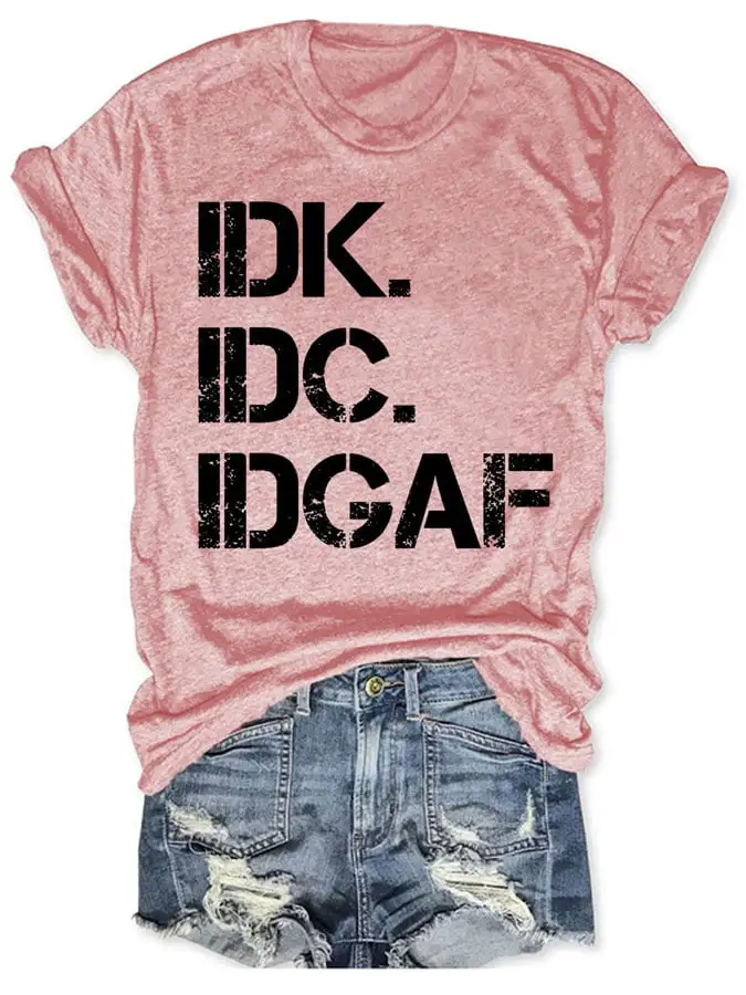 I Don't Know I Don't Care I Don't Give a Fuck Print Round neck T-Shirt