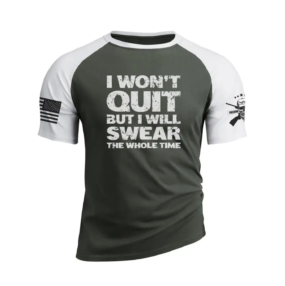 I WON'T QUIT BUT I WILL SWEAR THE WHOLE TIME RAGLAN GRAPHIC TEE