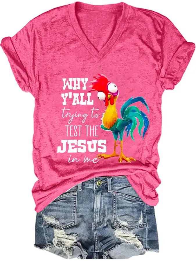 Women's Why Y'all Trying To Test The Jesus In Me Funny Rooster Print T-Shirt
