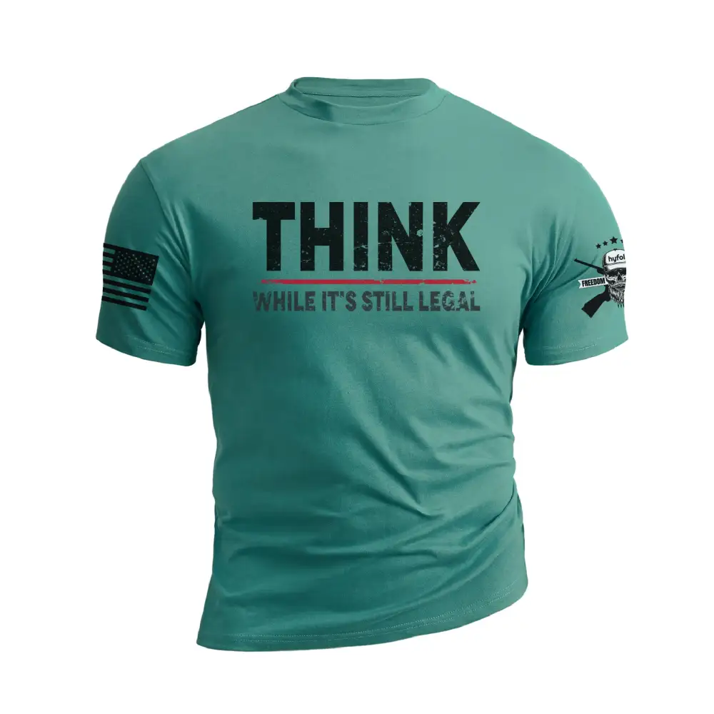 THINK WHILE IT'S STILL LEGAL GRAPHIC TEE