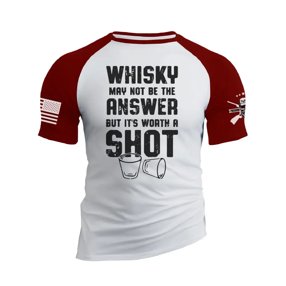 WHISKY MAY NOT BE THE ANSWER BUT IT'S WORTH A SHOT RAGLAN GRAPHIC TEE
