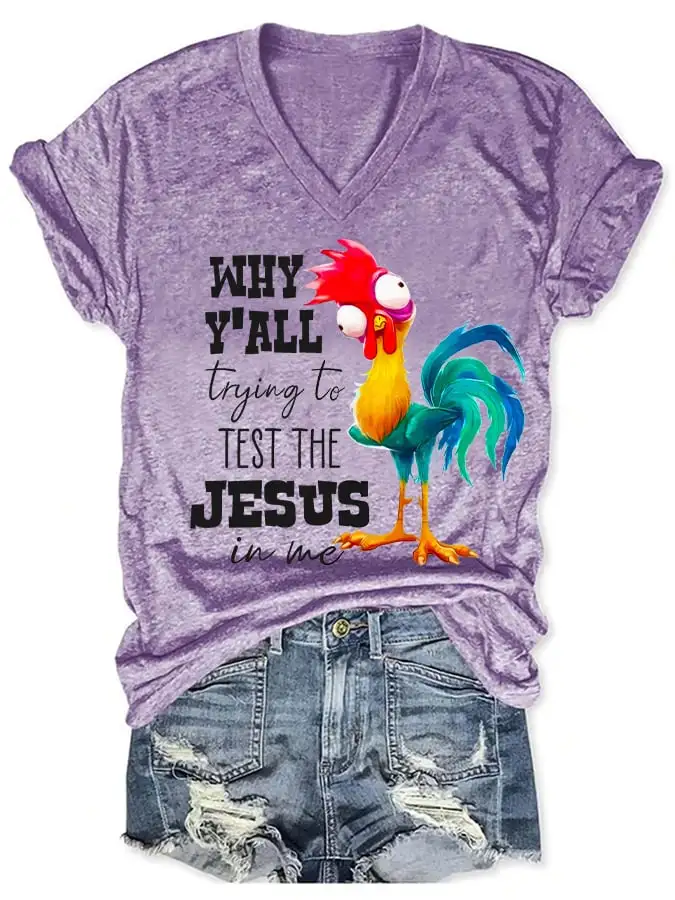 Women's Why Y'all Trying To Test The Jesus In Me Funny Rooster Print T-Shirt