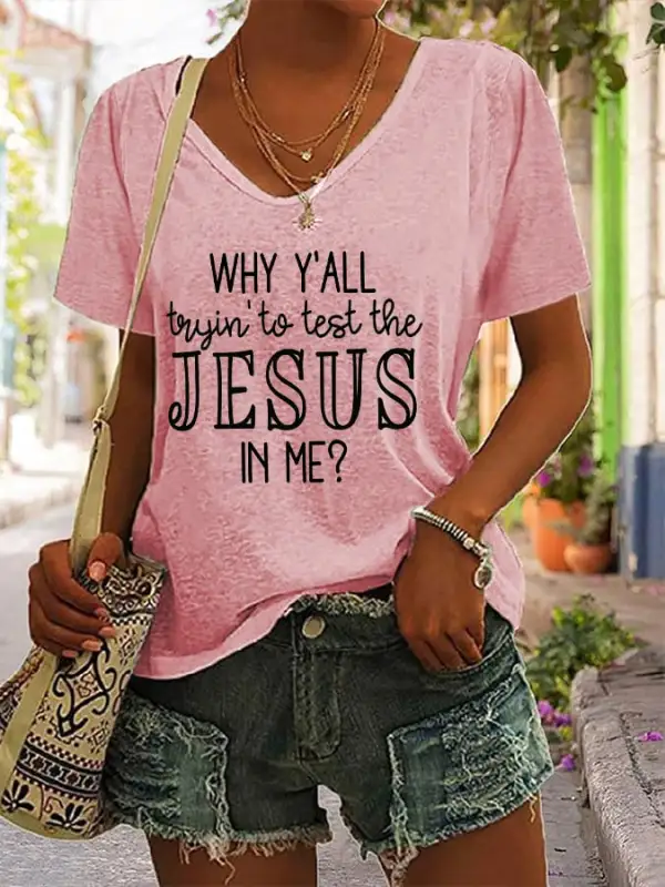 Women's Why Y'all Trying To Test The Jesus In Me Print V-Neck T-Shirt