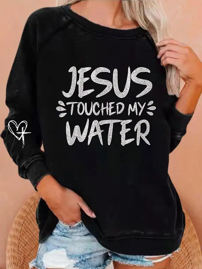 Women's Funny Jesus Touched My Water Print Sweatshirt