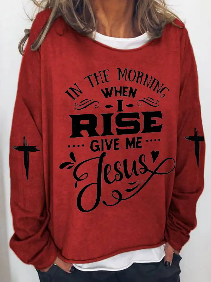 Women's In the Morning when I rise give me Jesus Casual Loose Print Sweater