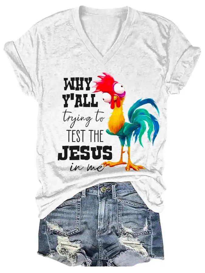 Women's Why Y'all Trying To Test The Jesus In Me Funny Rooster Print T-Shirt