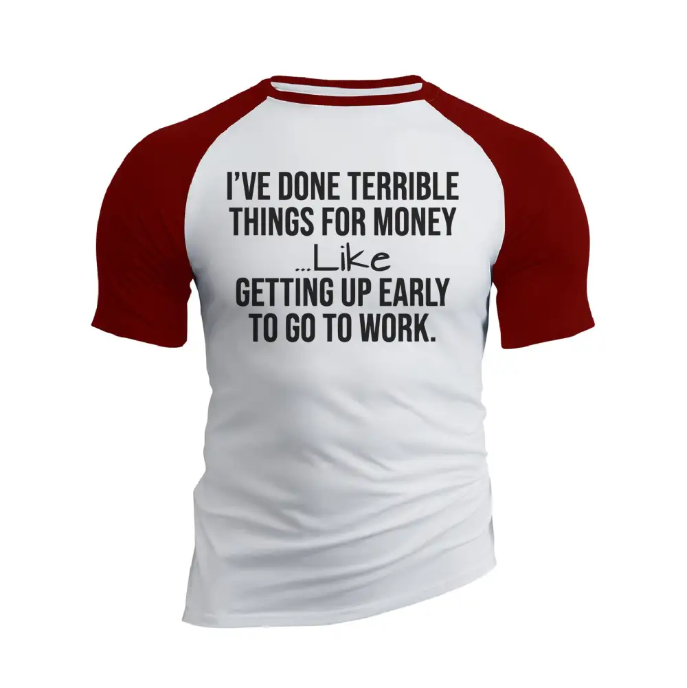 I'VE DONE TERRIBLE THINGS FOR MONEY RAGLAN GRAPHIC TEE