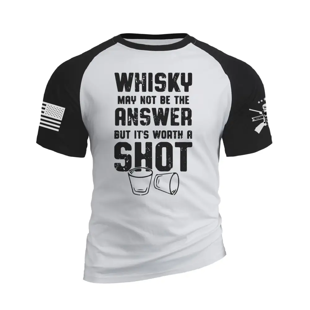 WHISKY MAY NOT BE THE ANSWER BUT IT'S WORTH A SHOT RAGLAN GRAPHIC TEE