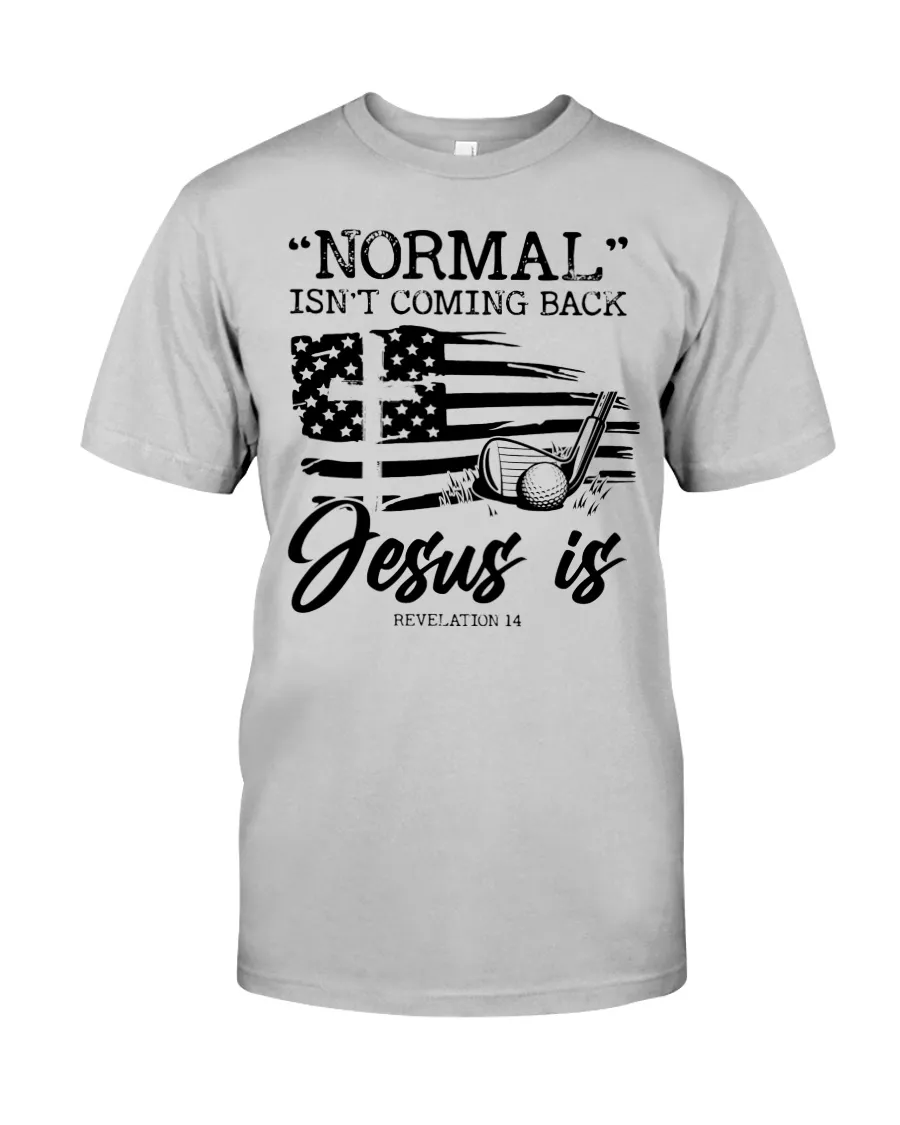 Men's Normal Isn't Coming Back Jesus Is -Revelation 14 T-shirt