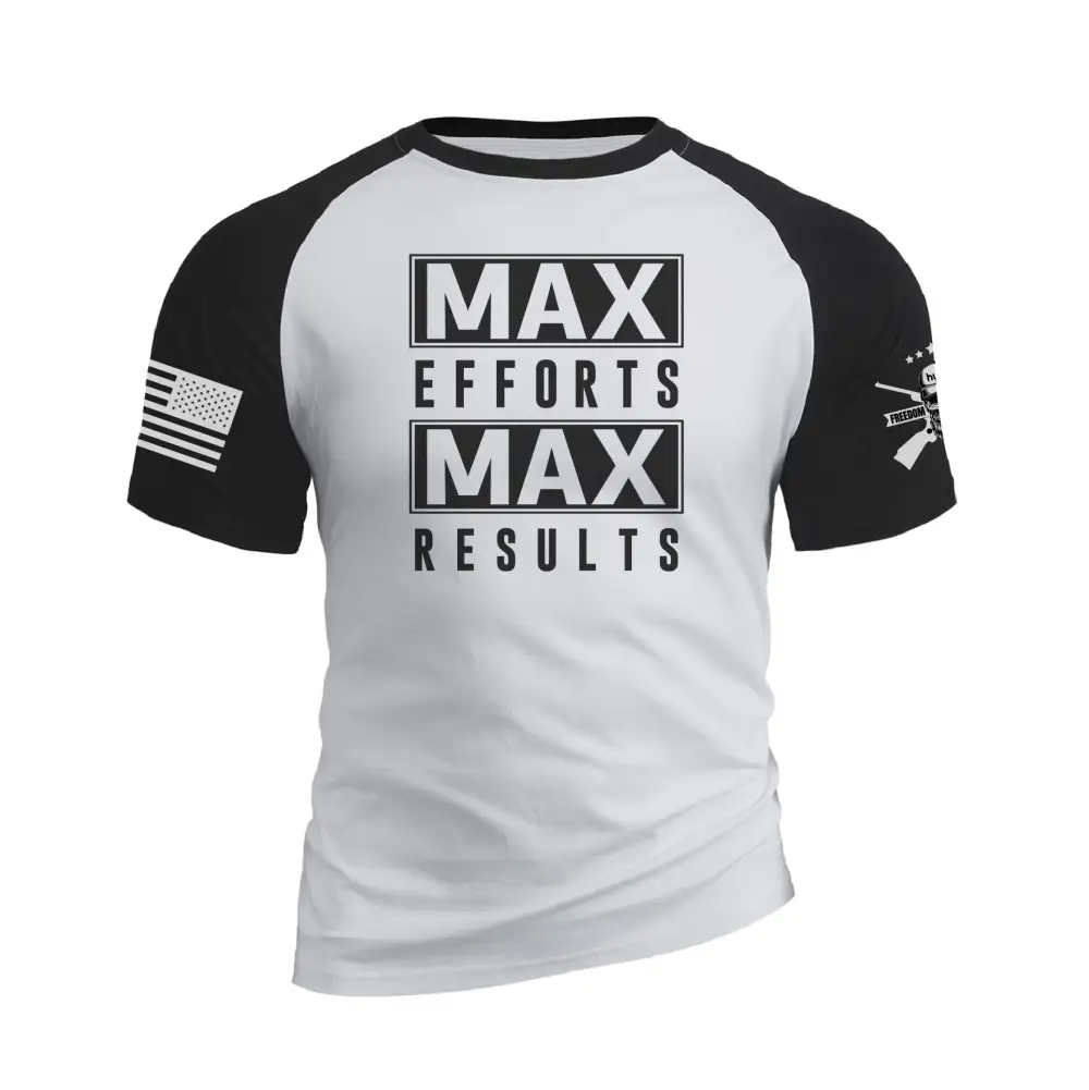 MAX EFFORTS MAX RESULTS RAGLAN GRAPHIC TEE