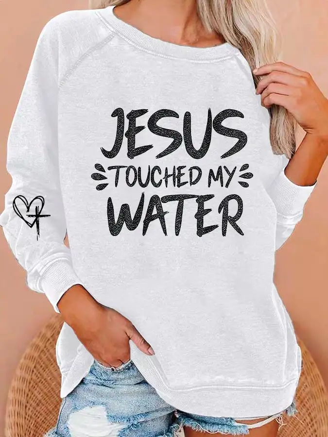 Women's Funny Jesus Touched My Water Print Sweatshirt