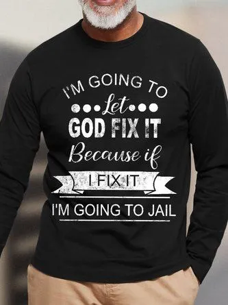 Men's I'm going to Let God Fix it Long Sleeve