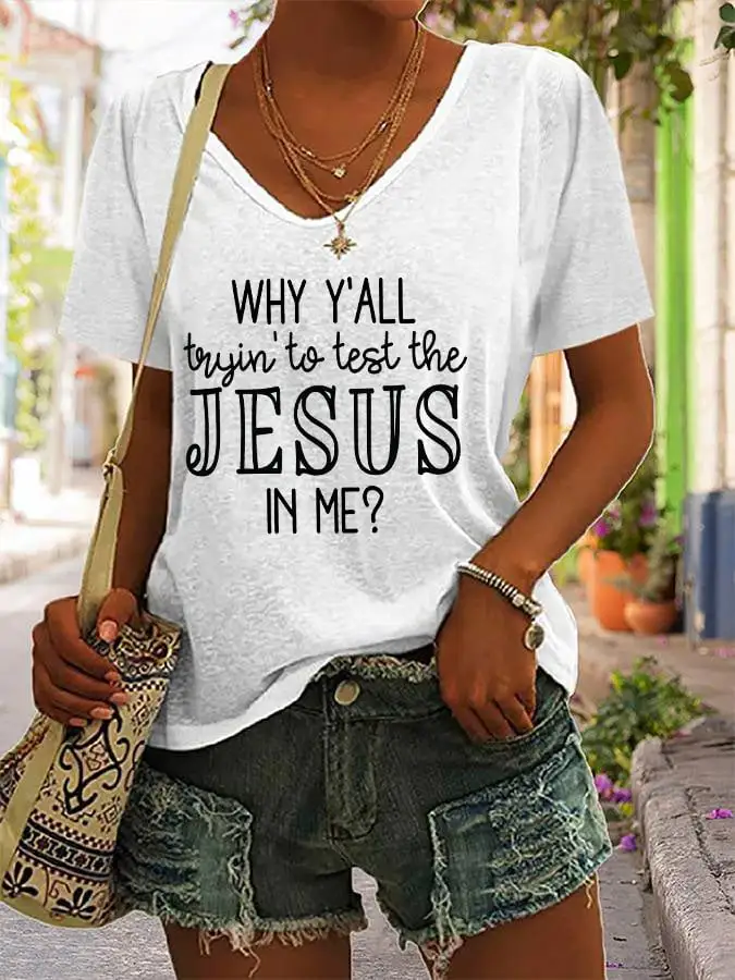 Women's Why Y'all Trying To Test The Jesus In Me Print V-Neck T-Shirt