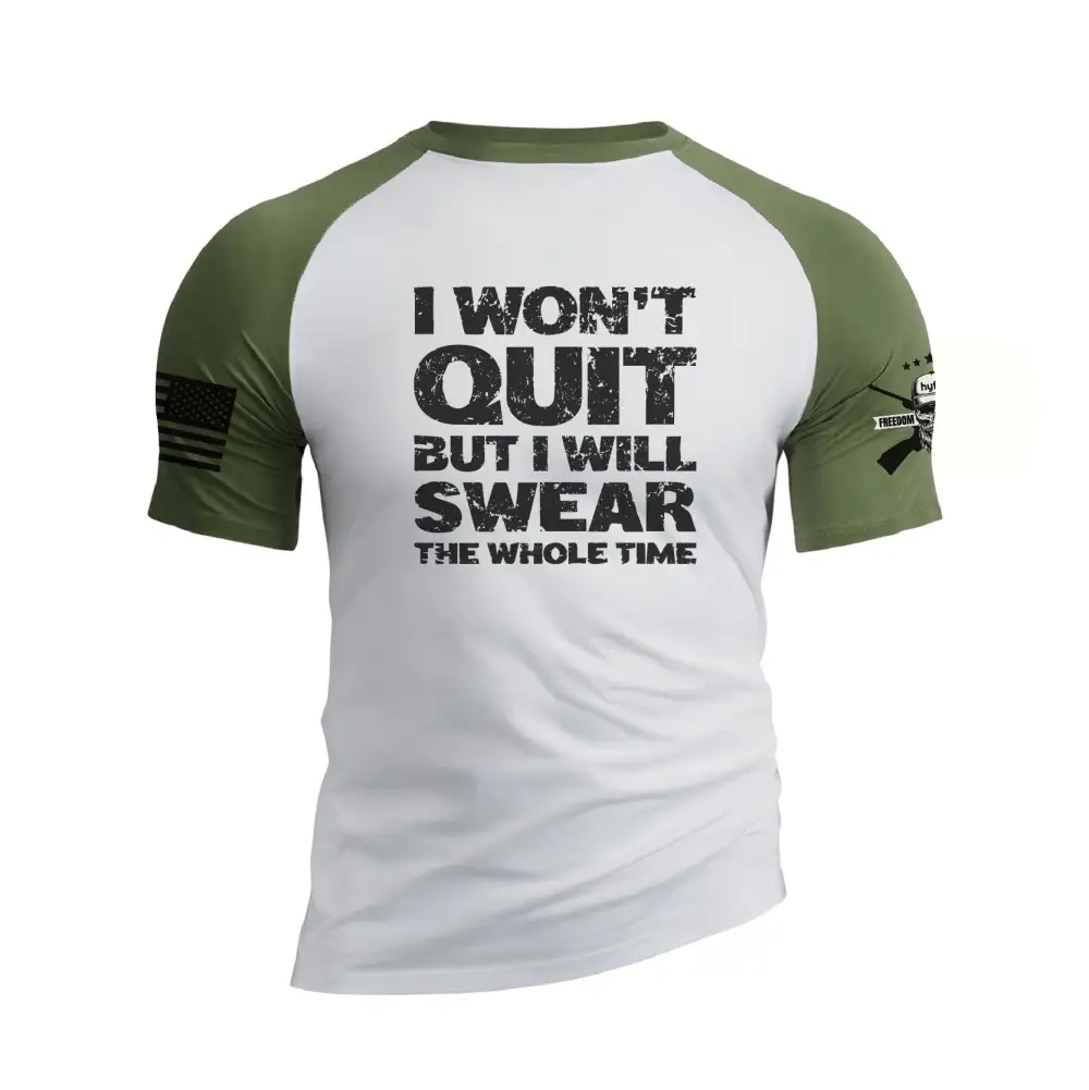 I WON'T QUIT BUT I WILL SWEAR THE WHOLE TIME RAGLAN GRAPHIC TEE