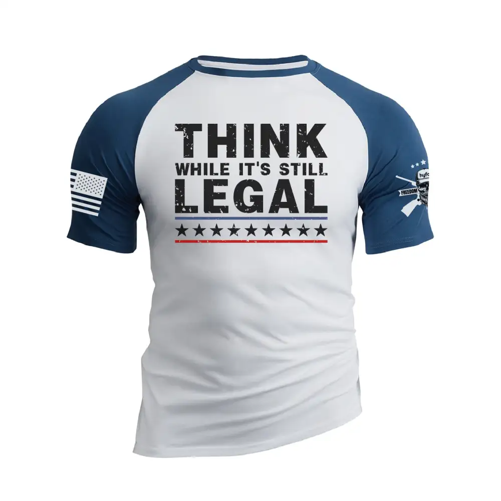 THINK WHILE IT'S STILL LEGAL RAGLAN GRAPHIC TEE