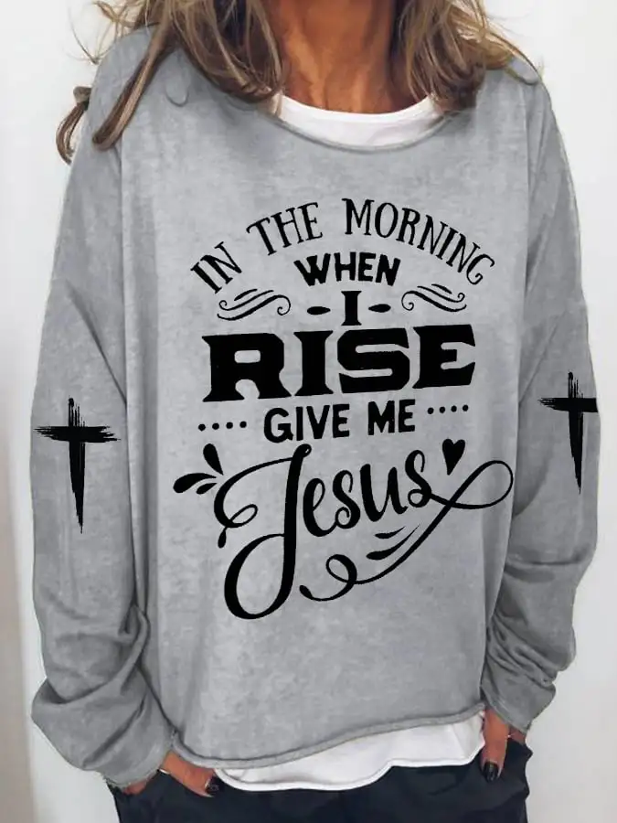 Women's In the Morning when I rise give me Jesus Casual Loose Print Sweater