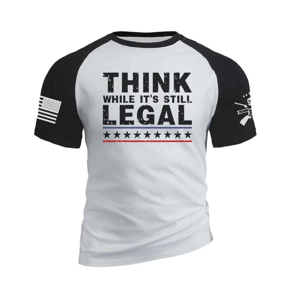 THINK WHILE IT'S STILL LEGAL RAGLAN GRAPHIC TEE