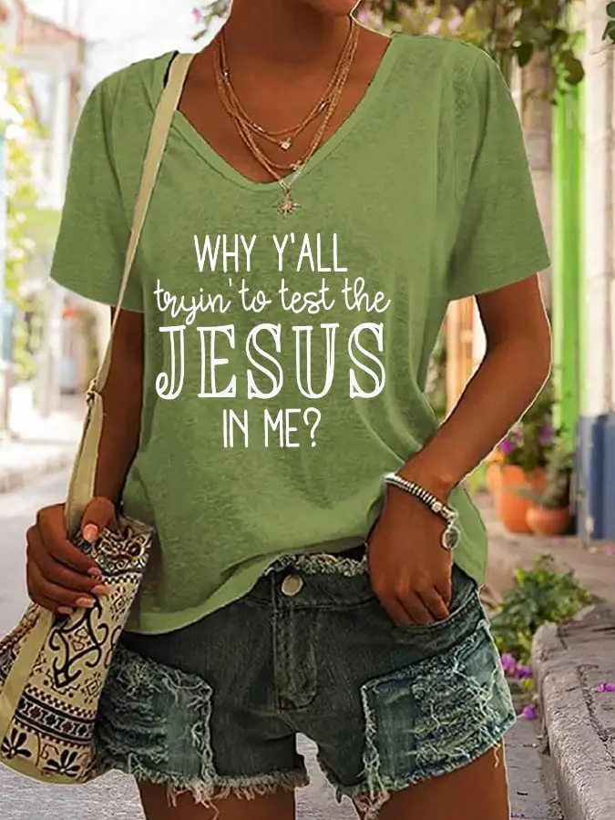 Women's Why Y'all Trying To Test The Jesus In Me Print V-Neck T-Shirt