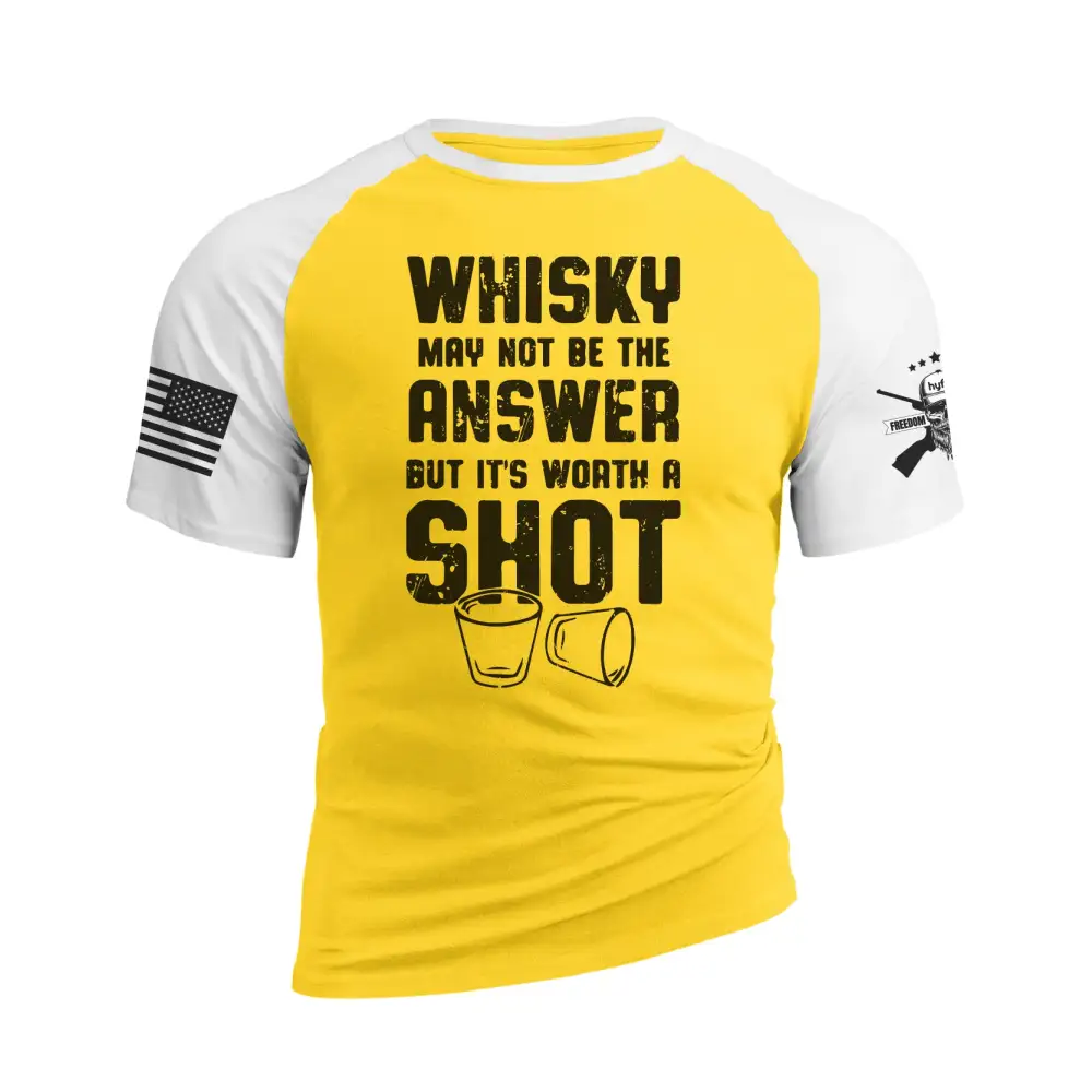 WHISKY MAY NOT BE THE ANSWER BUT IT'S WORTH A SHOT RAGLAN GRAPHIC TEE