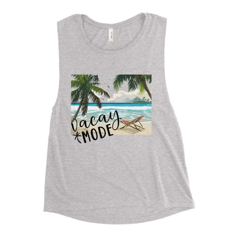Ladies Muscle Tank Vacay Mode Tank Top