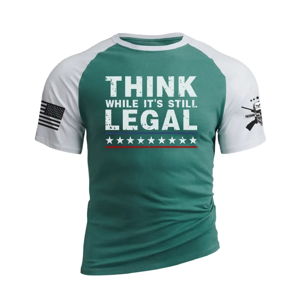 THINK WHILE IT'S STILL LEGAL RAGLAN GRAPHIC TEE